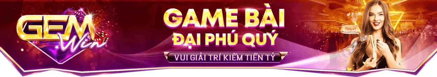 Gemwin - Link Vào Cổng Game Gem Win Chính Thức Tại Việt Nam 1 Game bài Đại Phú Quý Gemwin