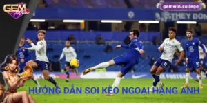Hướng Dẫn Soi Kèo Ngoại Hạng Anh Cho Người Mới Bắt Đầu