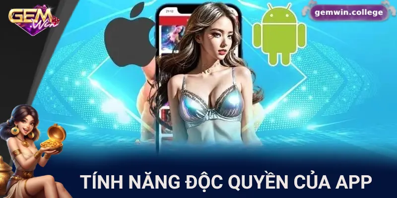 Tải App Gemwin Nhanh Chóng – Trải Nghiệm Không Thể Bỏ Lỡ 2 Những tính năng độc quyền chỉ có trên app