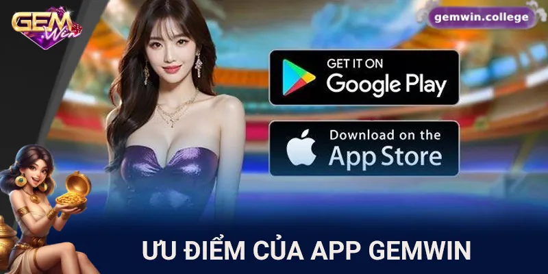 Tải App Gemwin Nhanh Chóng – Trải Nghiệm Không Thể Bỏ Lỡ 1 Những ưu điểm của app Gemwin