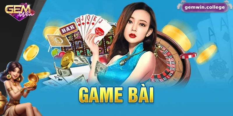 Gemwin - Link Vào Cổng Game Gem Win Chính Thức Tại Việt Nam 6 Sảnh game bài đa dạng với loạt trò chơi đình đám