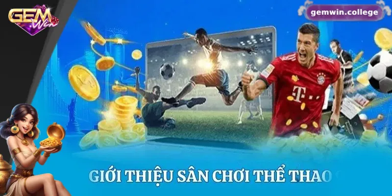 Tìm hiểu về sảnh thể thao Gemwin